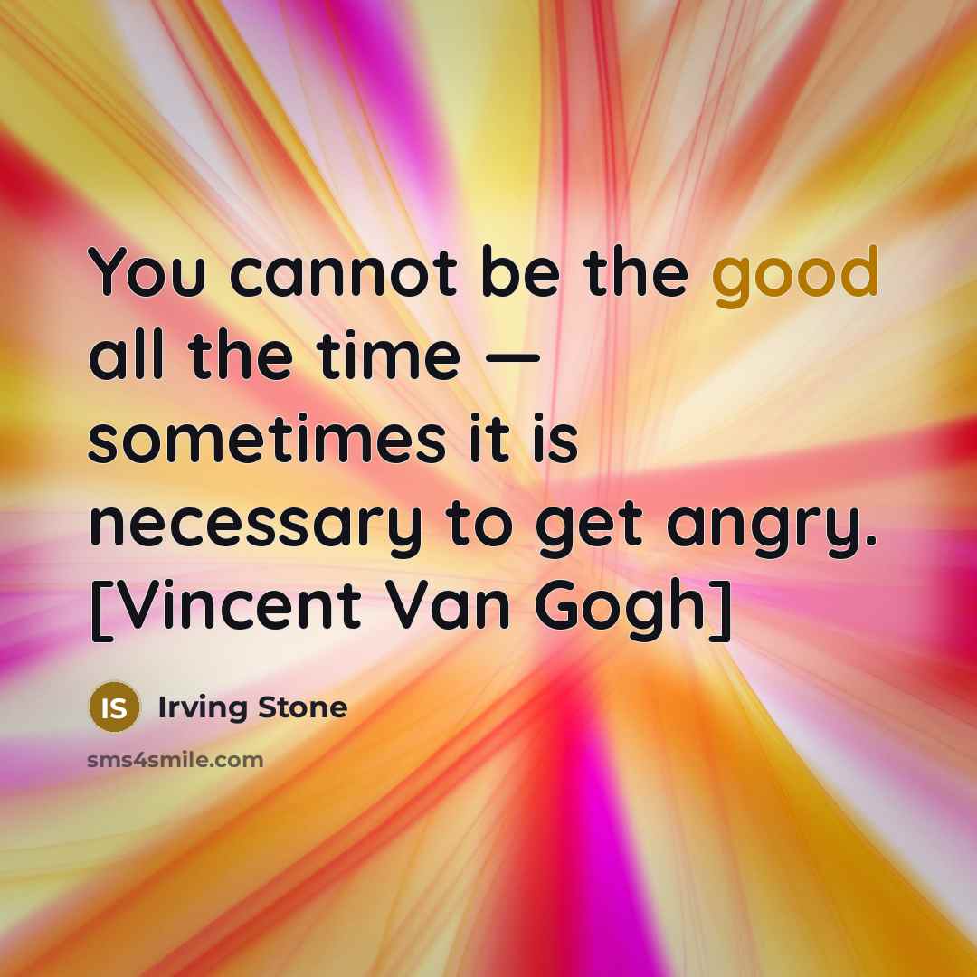 “You cannot be the good all the time — sometimes…” quote by Irving Stone