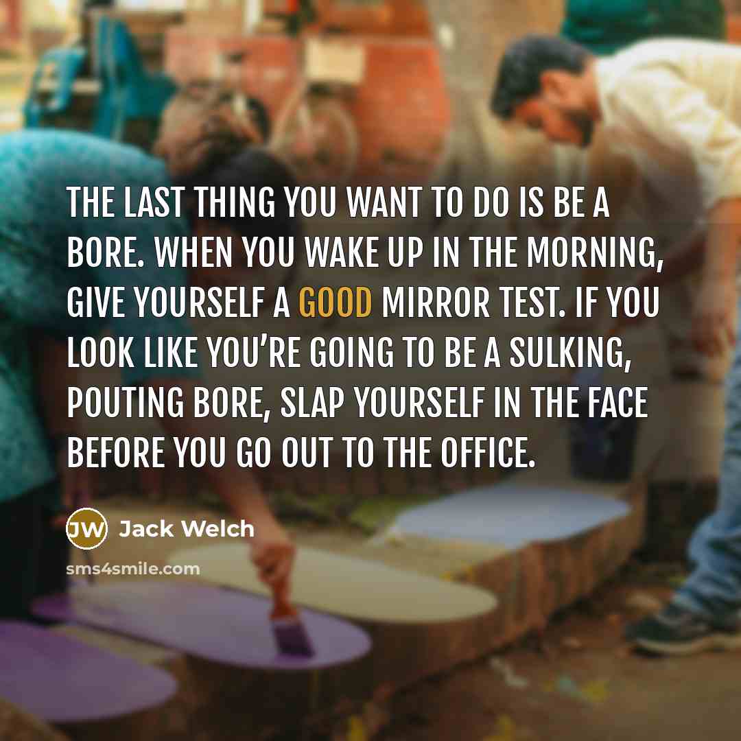 “The last thing you want to do is be a…” quote by Jack Welch
