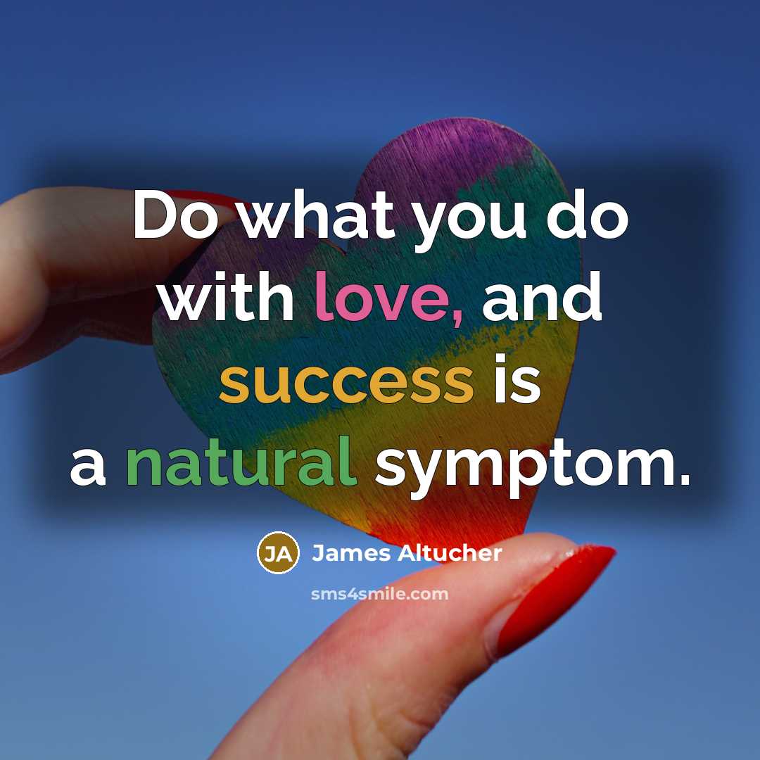 “Do what you do with love, and success is a…” quote by James Altucher