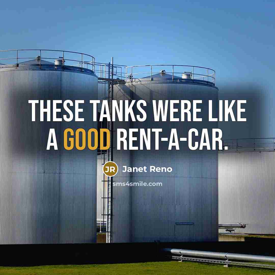 “These tanks were like a good rent-a-car.…” quote by Janet Reno