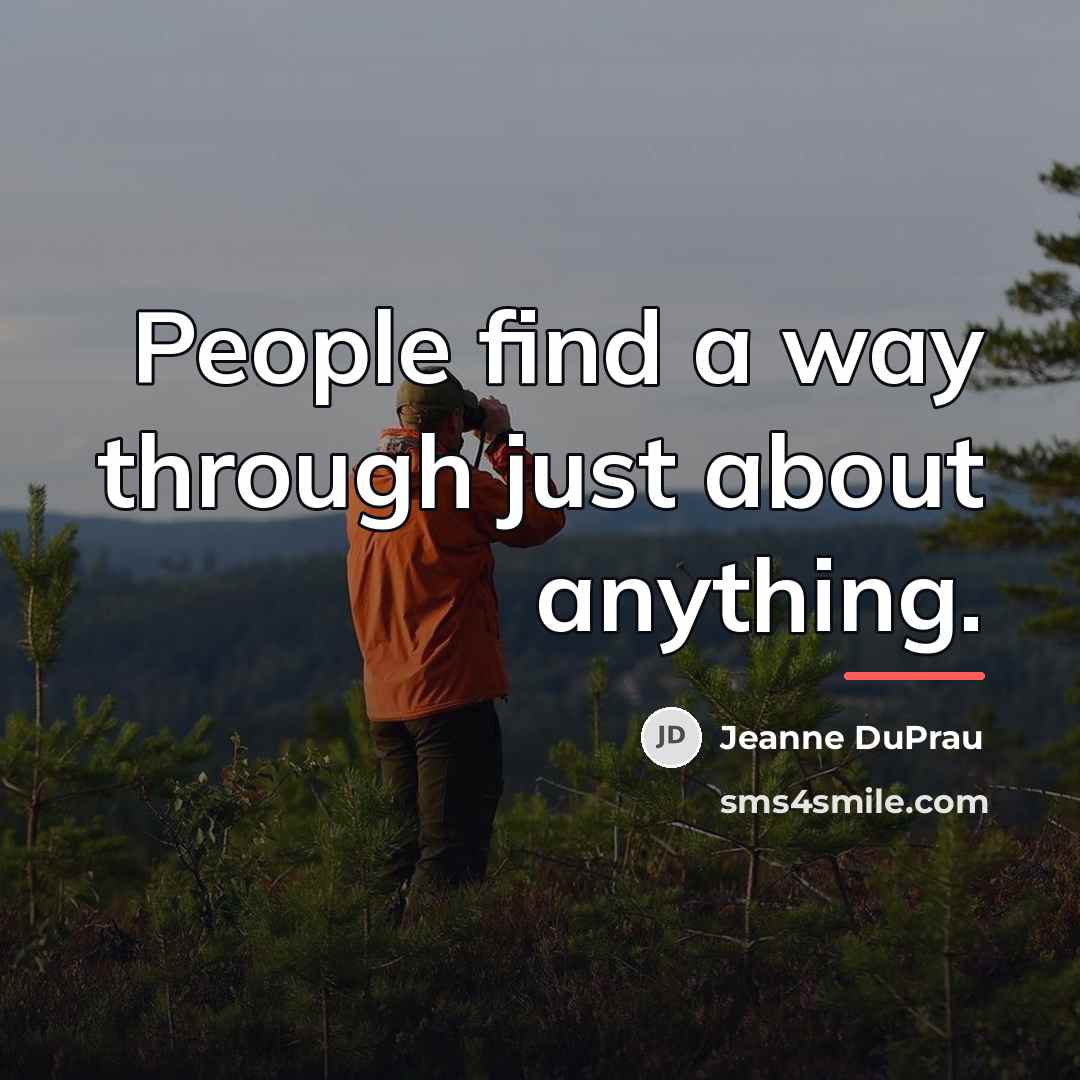“People find a way through just about anything.…” quote by Jeanne DuPrau