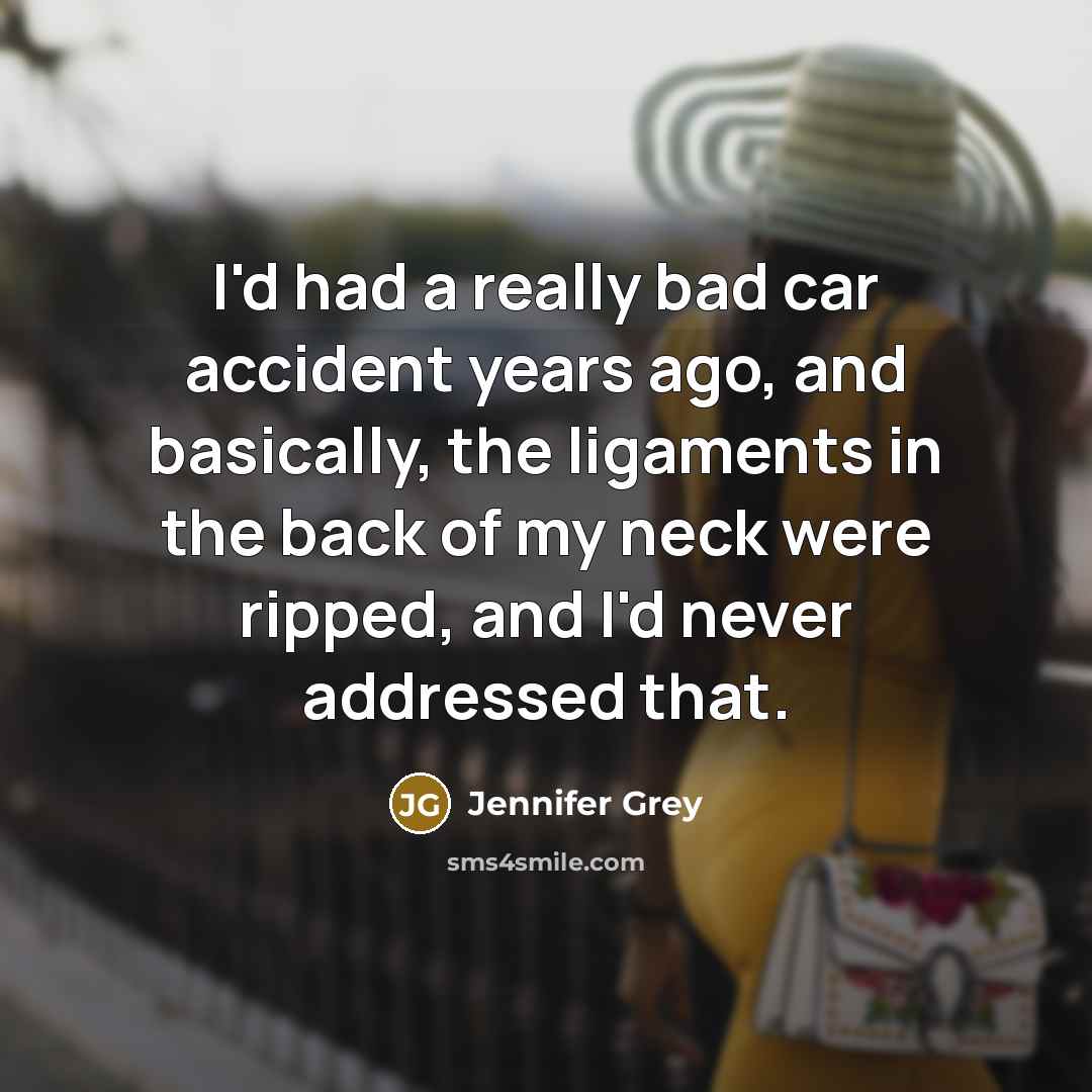 “I'd had a really bad car accident years ago, and…” quote by Jennifer Grey