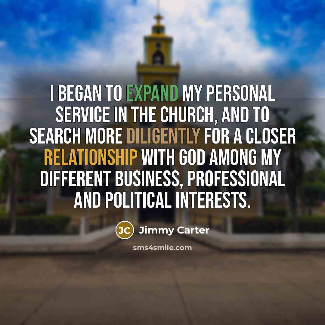 “I began to expand my personal service in the church,…” quote by Jimmy Carter