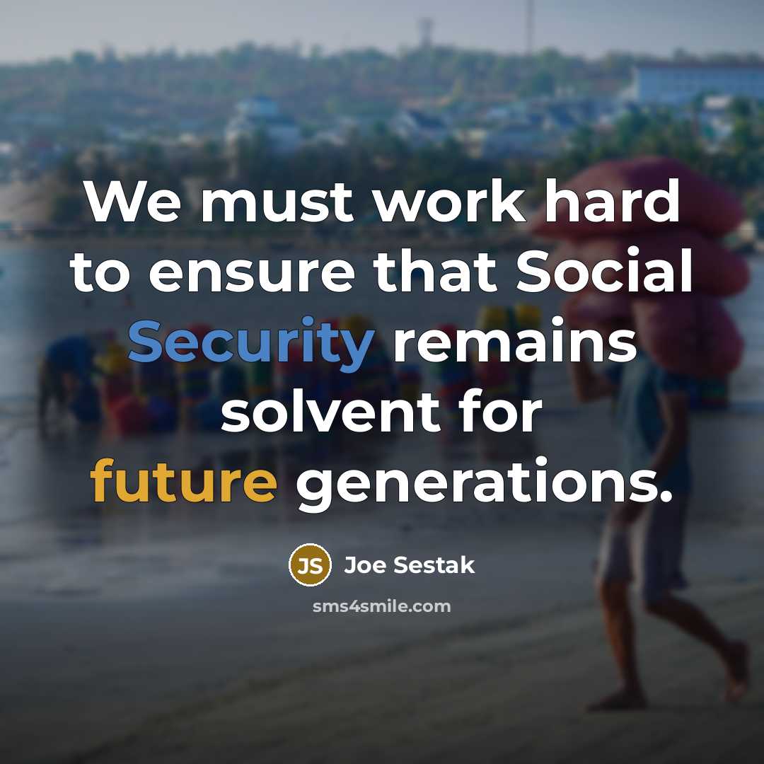 “We must work hard to ensure that Social Security remains…” quote by Joe Sestak