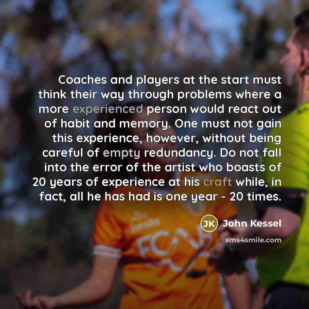 “Coaches and players at the start must think their way…” quote by John Kessel