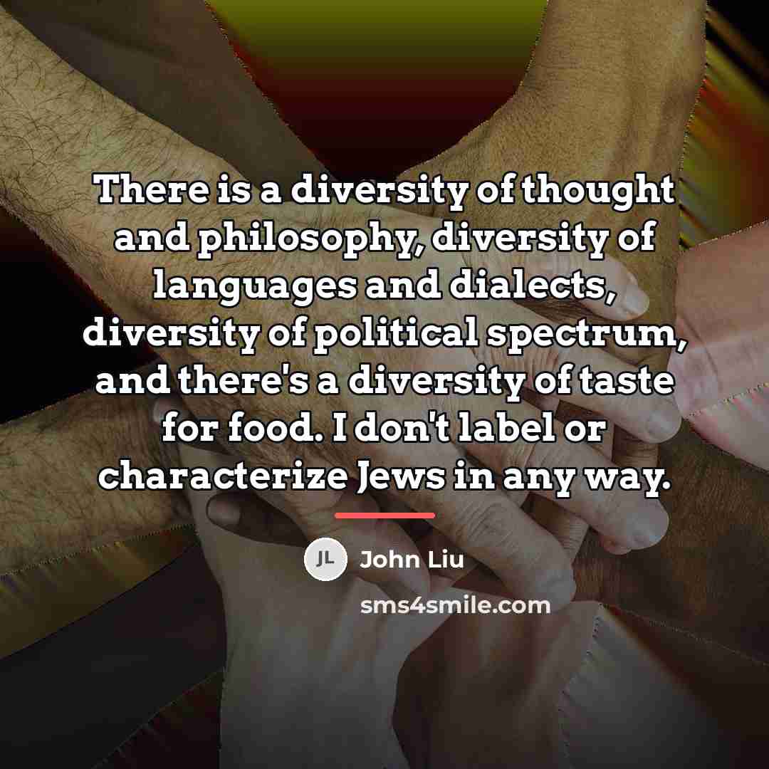 “There is a diversity of thought and philosophy, diversity of…” quote by John Liu
