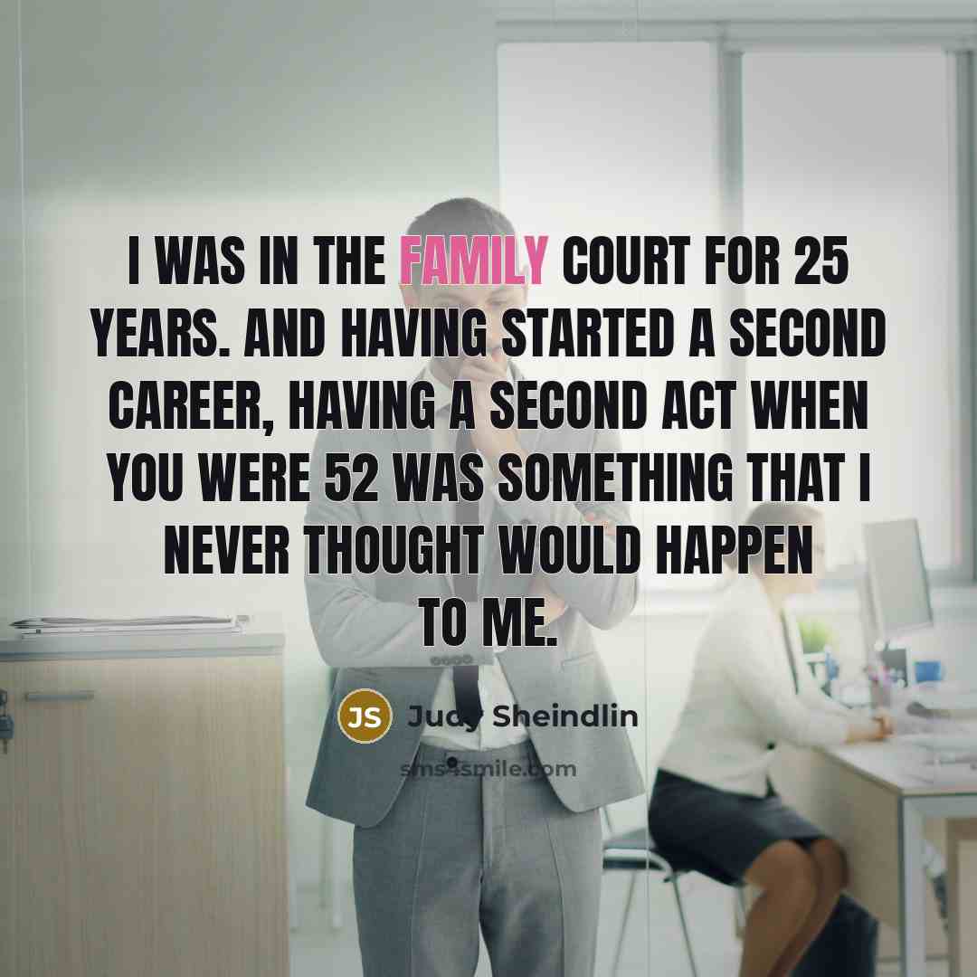 “I was in the family court for 25 years. And…” quote by Judy Sheindlin