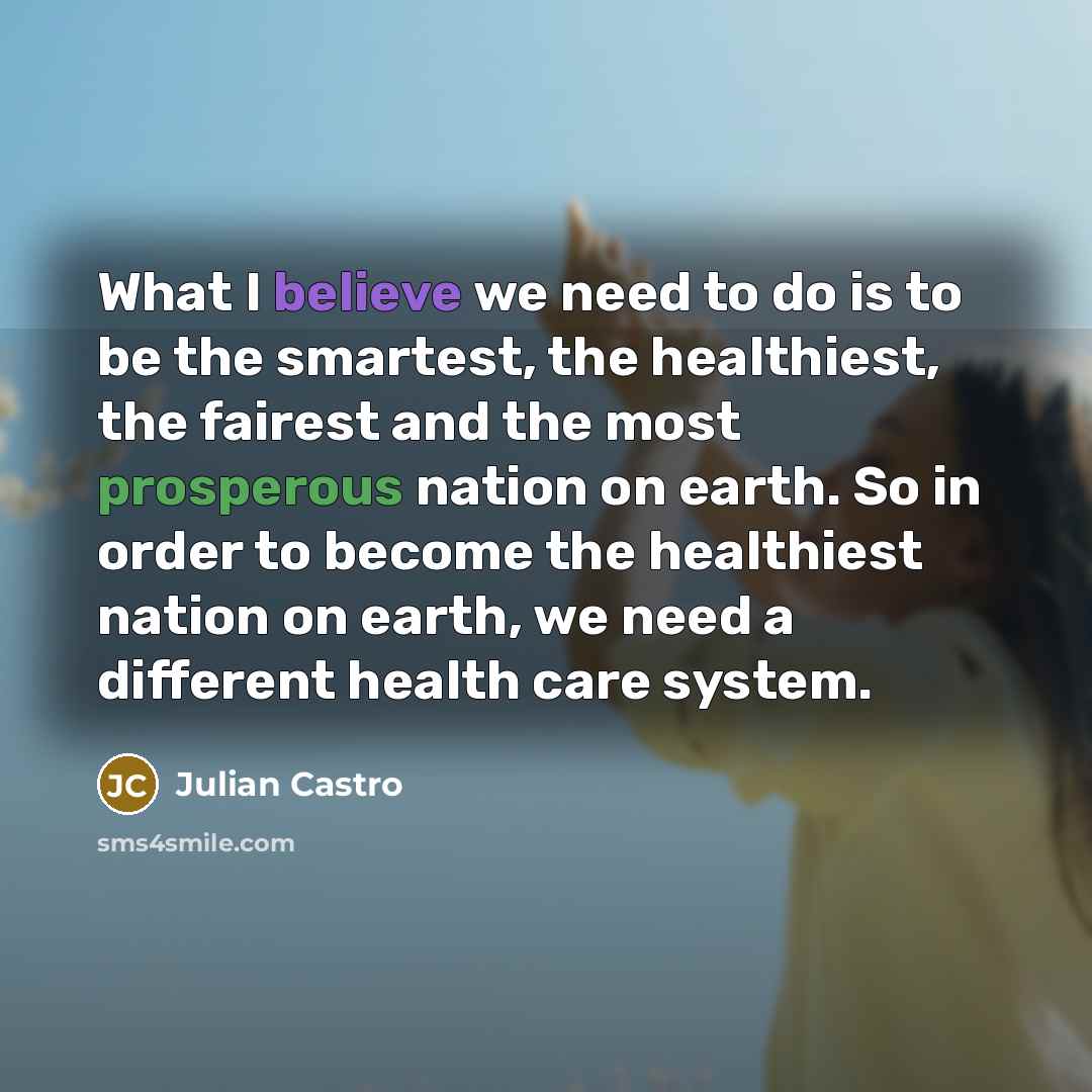 “What I believe we need to do is to be…” quote by Julian Castro