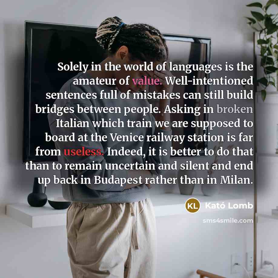“Solely in the world of languages is the amateur of…” quote by Kató Lomb