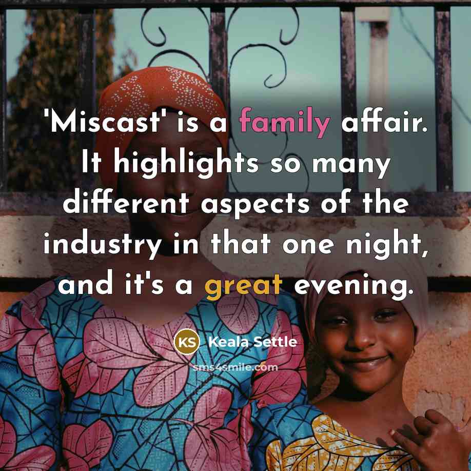 “'Miscast' is a family affair. It highlights so many different…” quote by Keala Settle