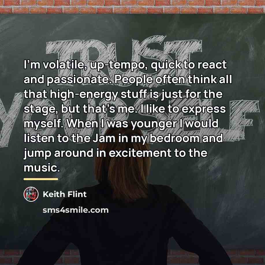 “I'm volatile, up-tempo, quick to react and passionate. People often…” quote by Keith Flint