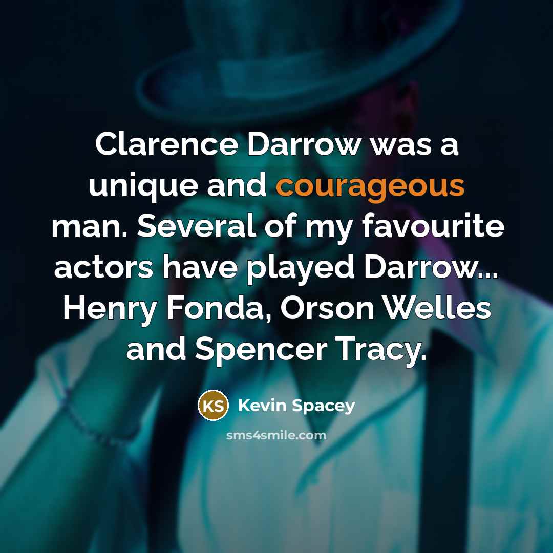 “Clarence Darrow was a unique and courageous man. Several of…” quote by Kevin Spacey