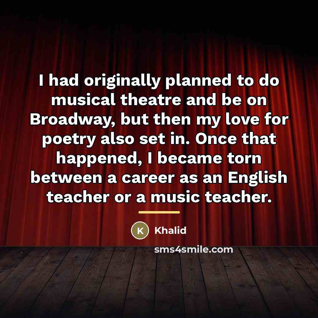“I had originally planned to do musical theatre and be…” quote by Khalid