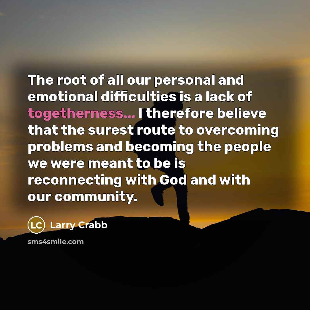 “The root of all our personal and emotional difficulties is…” quote by Larry Crabb