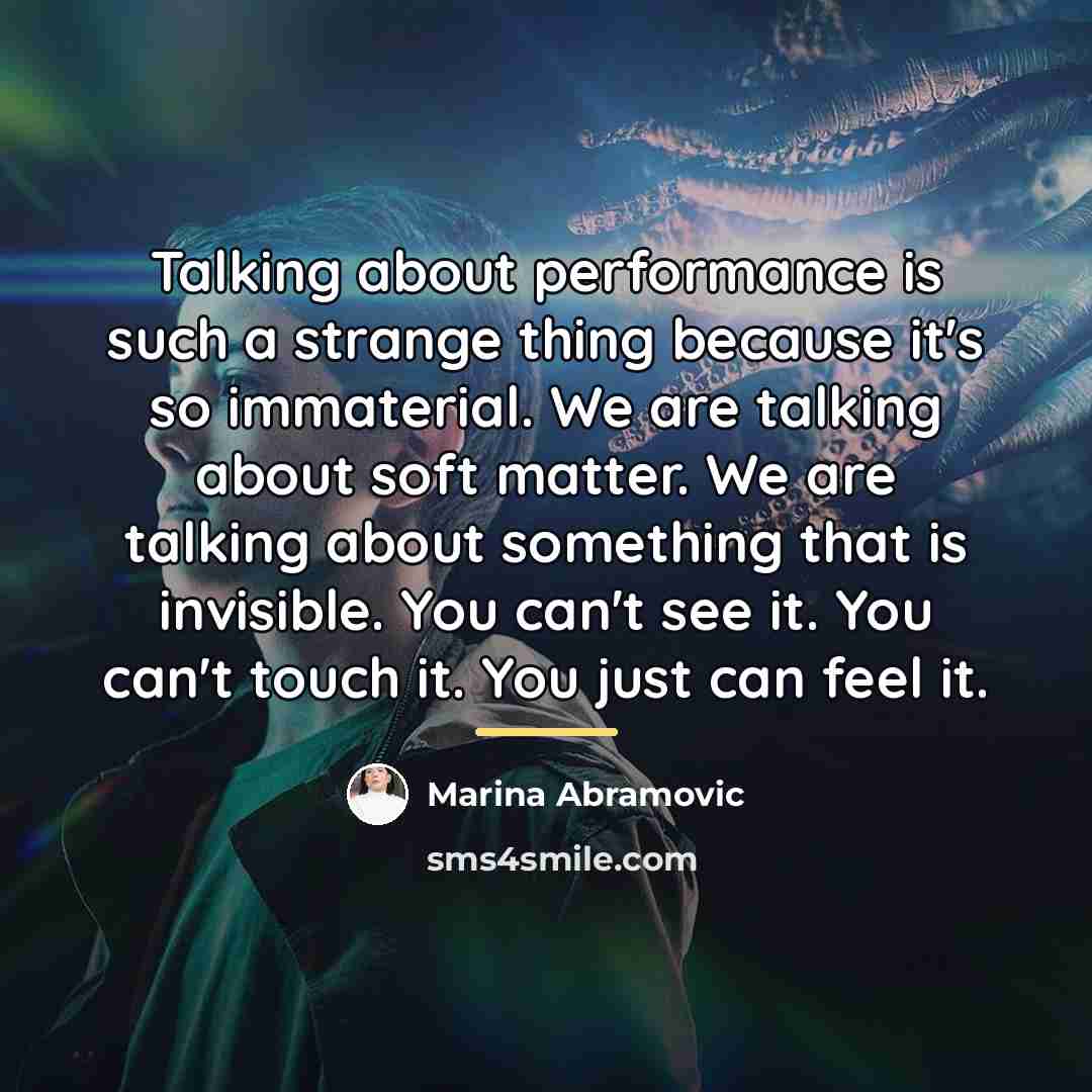 “Talking about performance is such a strange thing because it's…” quote by Marina Abramovic