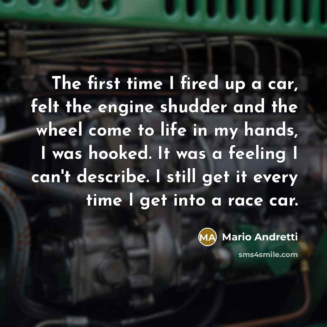 “The first time I fired up a car, felt the…” quote by Mario Andretti