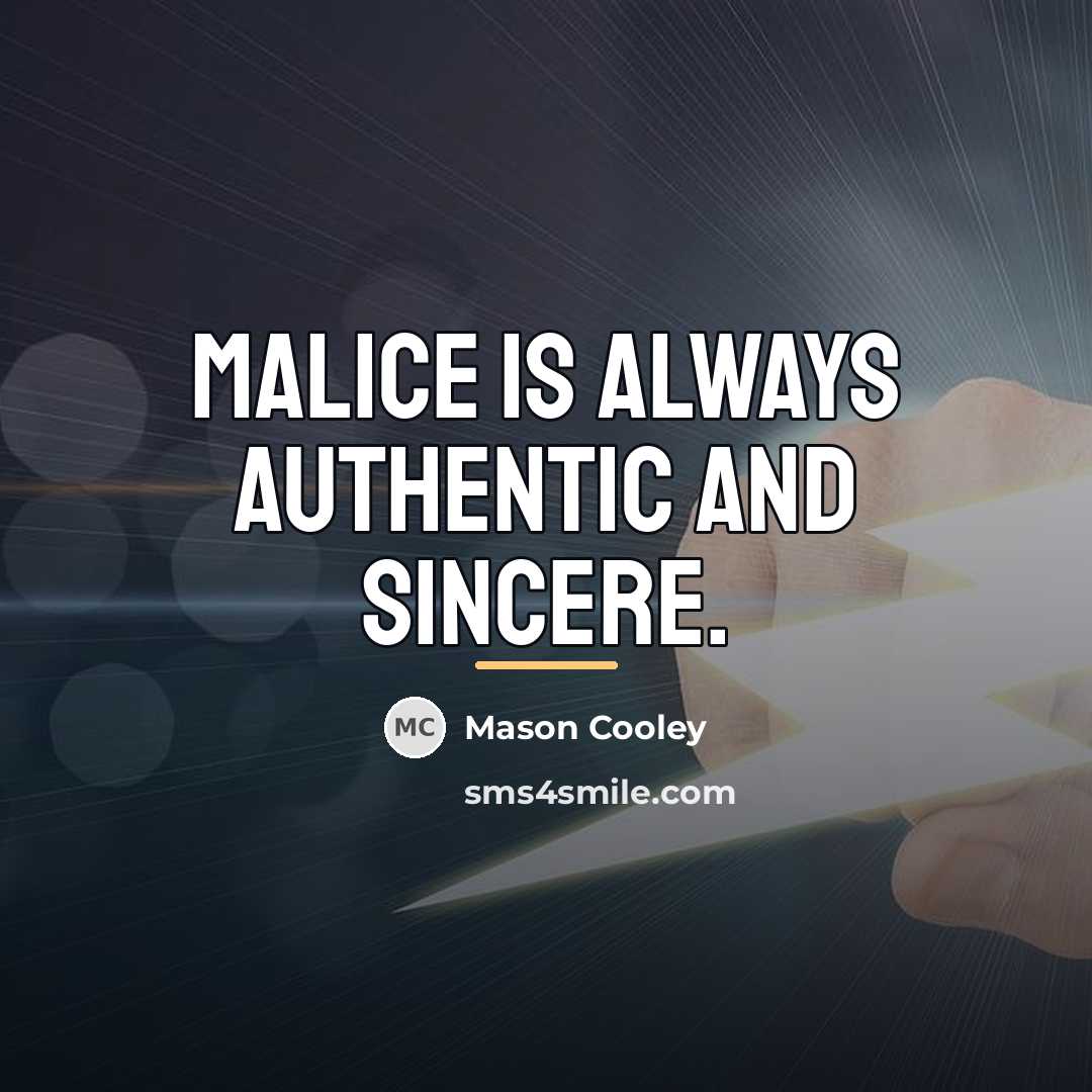 “Malice is always authentic and sincere.…” quote by Mason Cooley