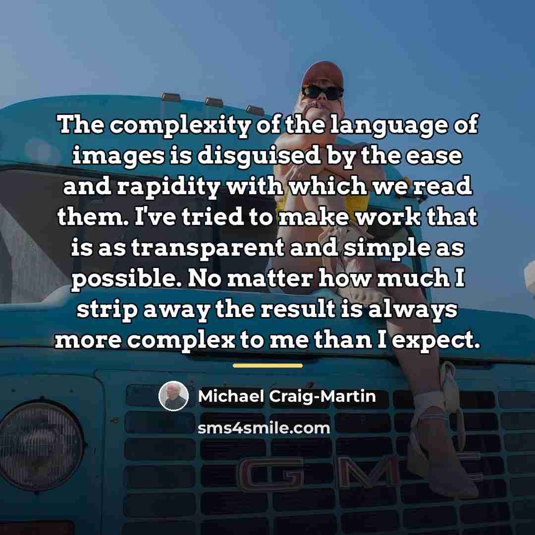 “The complexity of the language of images is disguised by…” quote by Michael Craig-Martin
