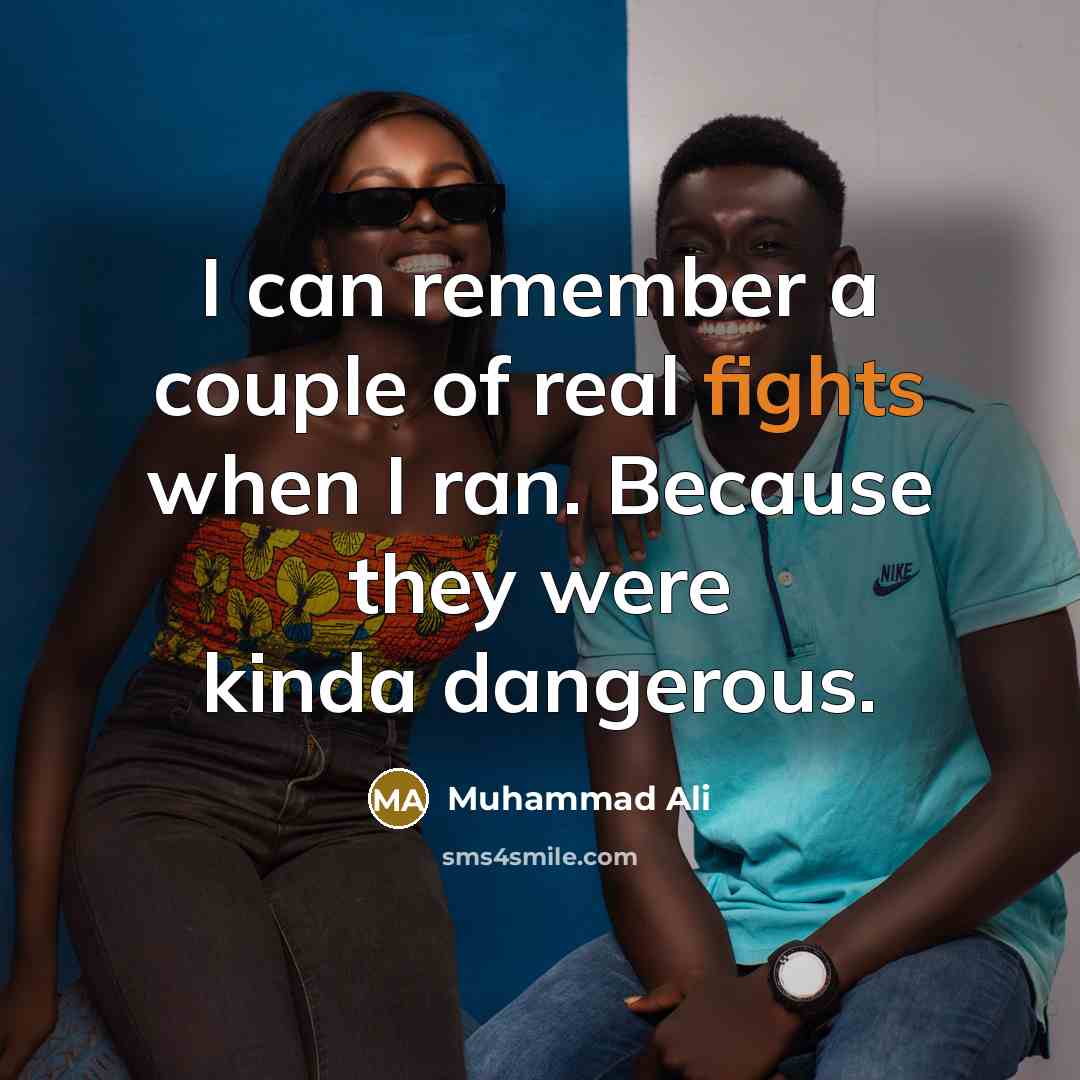“I can remember a couple of real fights when I…” quote by Muhammad Ali
