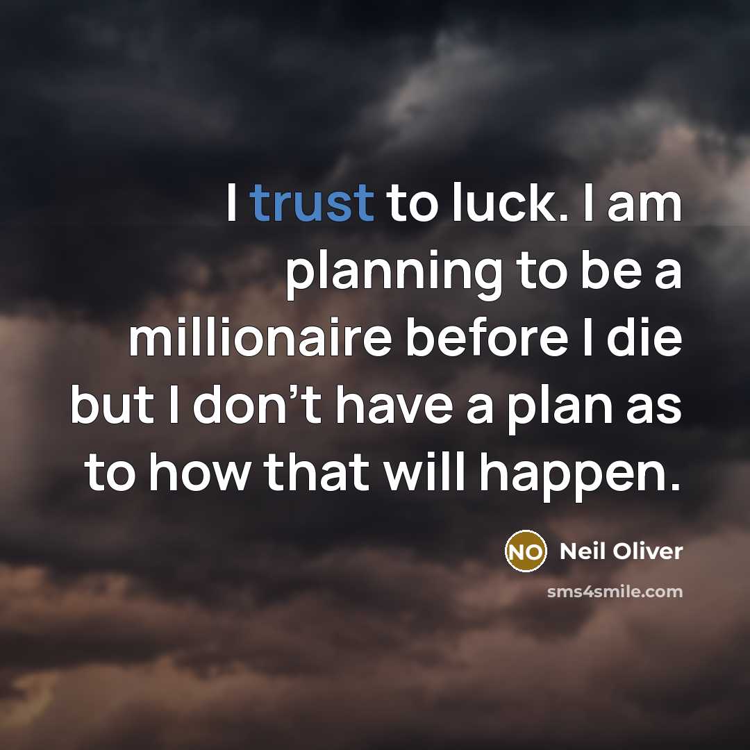 “I trust to luck. I am planning to be a…” quote by Neil Oliver
