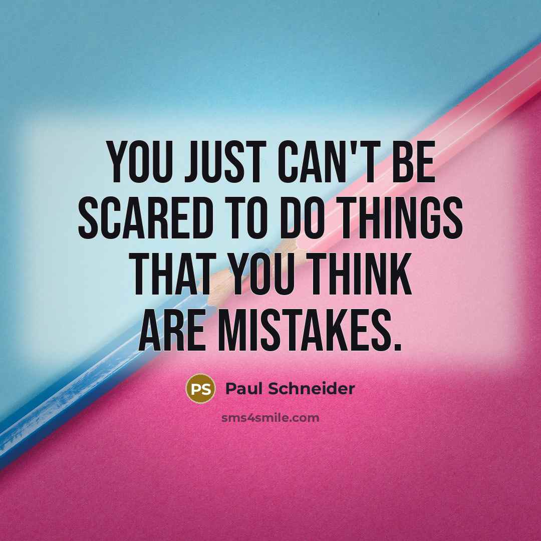“You just can't be scared to do things that you…” quote by Paul Schneider