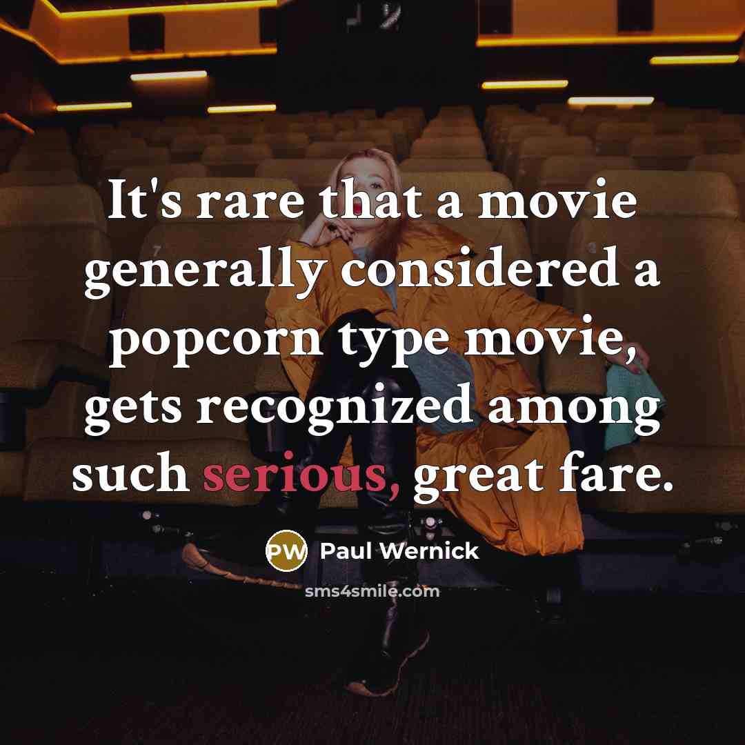 “It's rare that a movie generally considered a popcorn type…” quote by Paul Wernick
