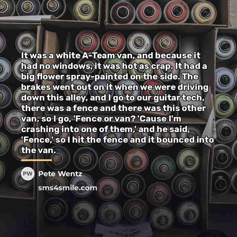 “It was a white A-Team van, and because it had…” quote by Pete Wentz
