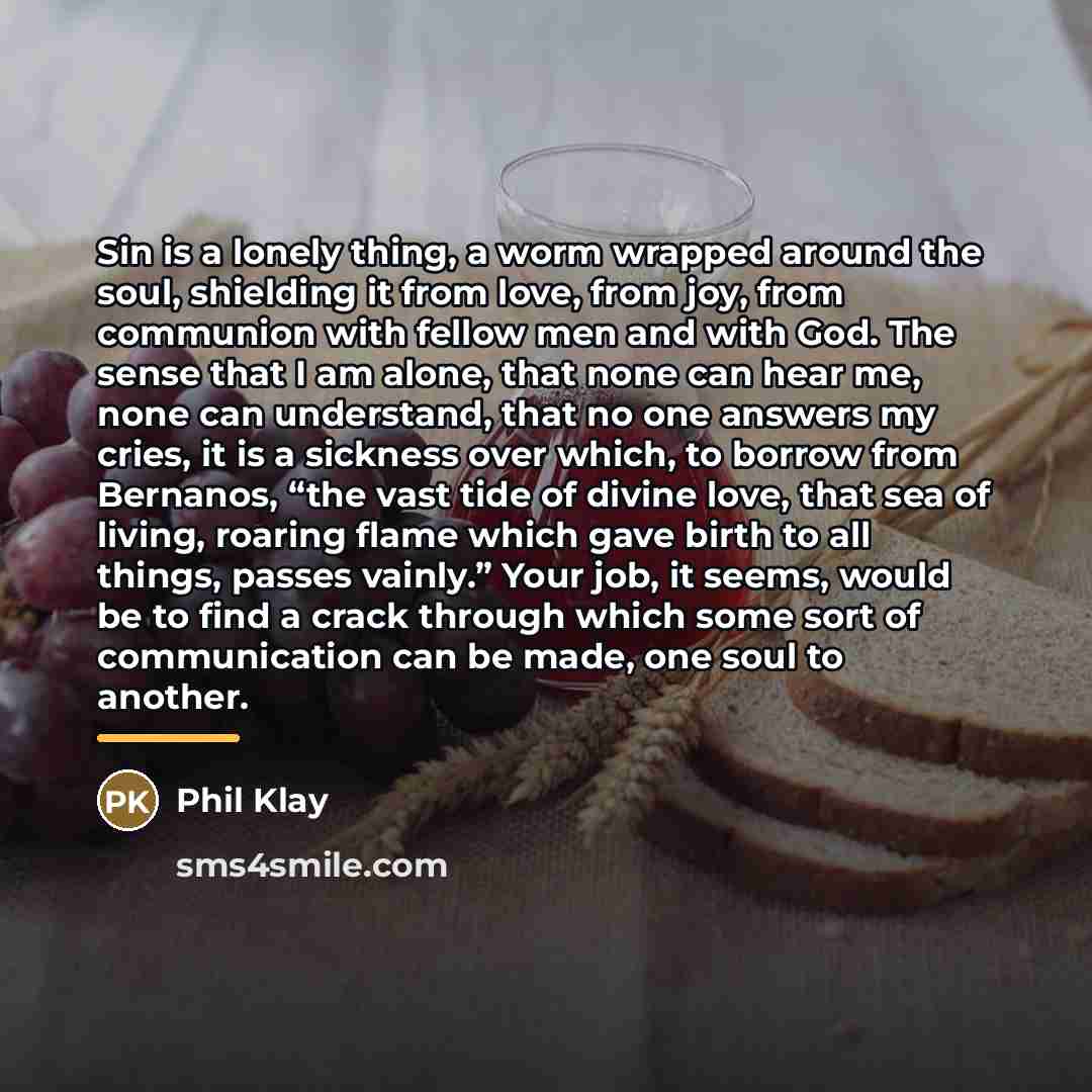 “Sin is a lonely thing, a worm wrapped around the…” quote by Phil Klay