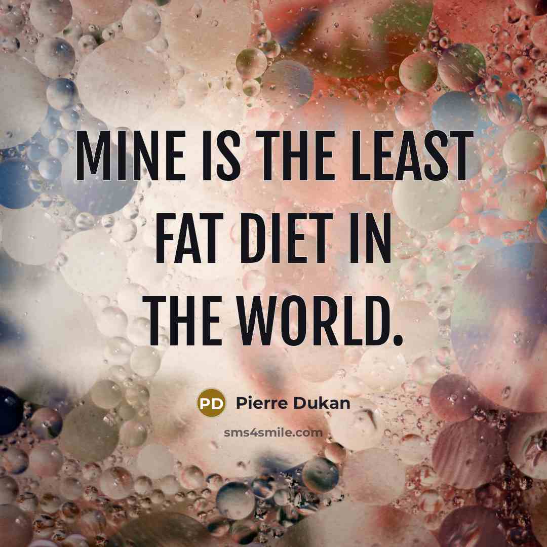 “Mine is the least fat diet in the world.…” quote by Pierre Dukan