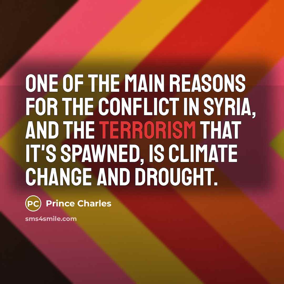 “One of the main reasons for the conflict in Syria,…” quote by Prince Charles