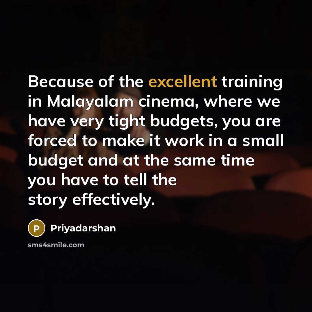 “Because of the excellent training in Malayalam cinema, where we…” quote by Priyadarshan