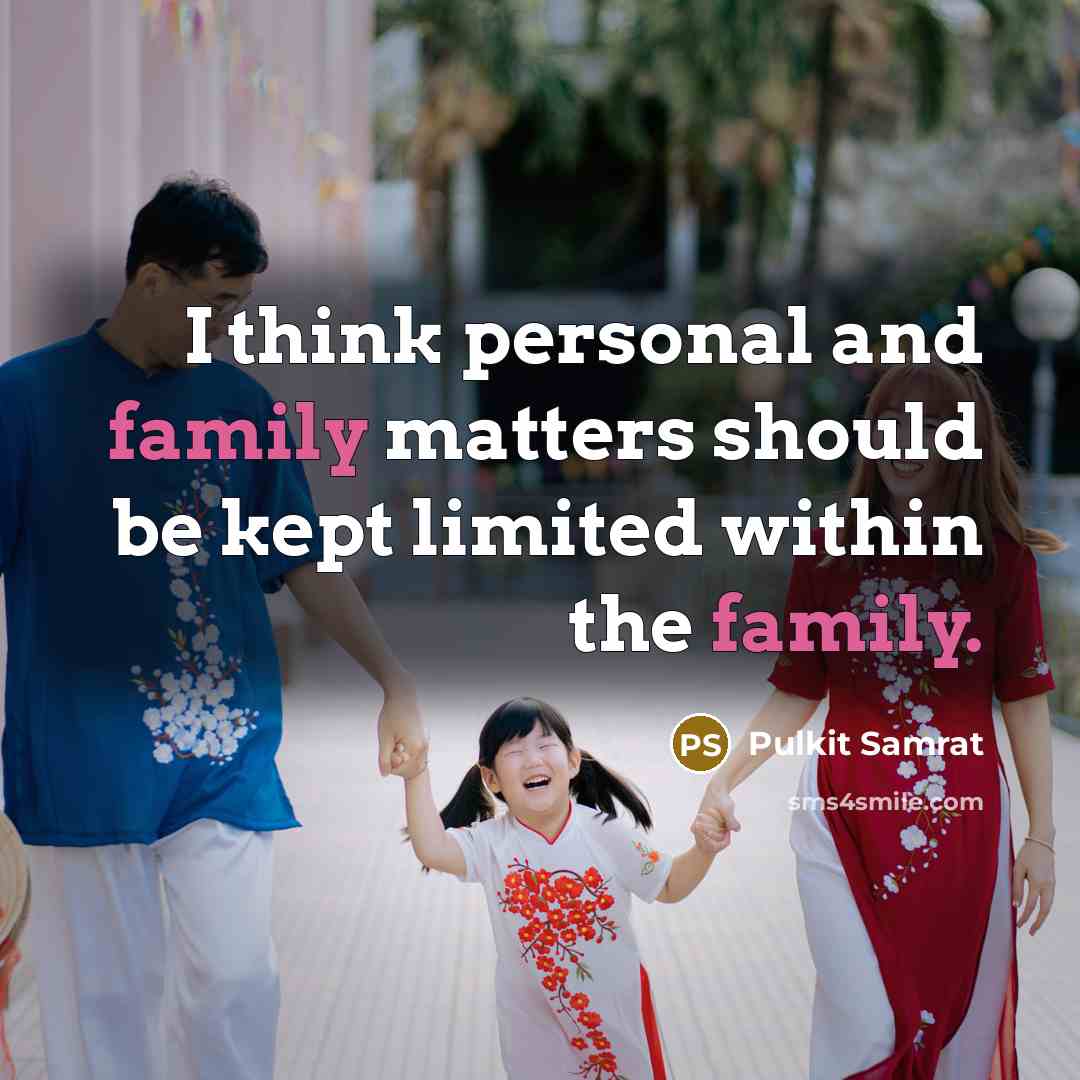 “I think personal and family matters should be kept limited…” quote by Pulkit Samrat