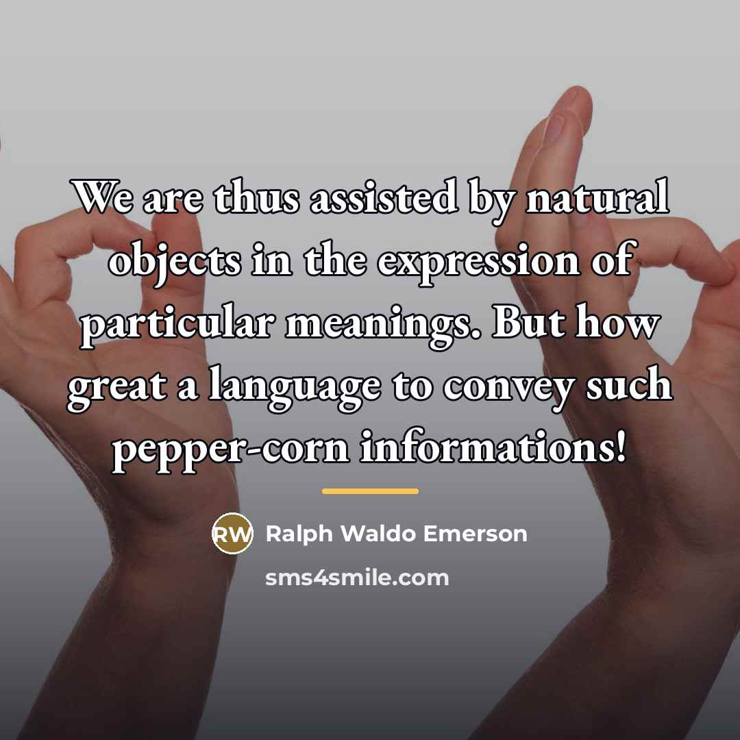 “We are thus assisted by natural objects in the expression…” quote by Ralph Waldo Emerson