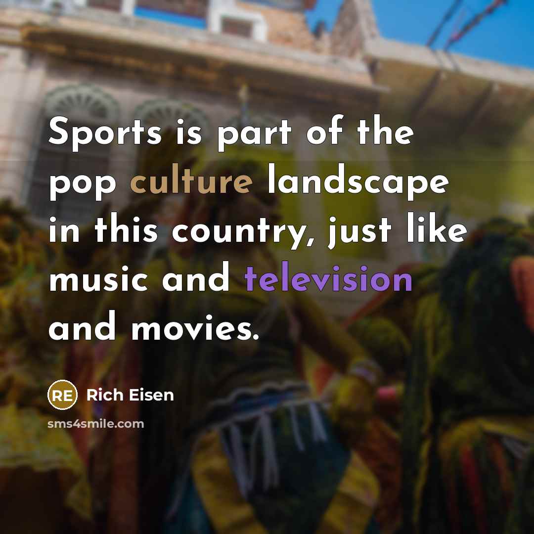 “Sports is part of the pop culture landscape in this…” quote by Rich Eisen