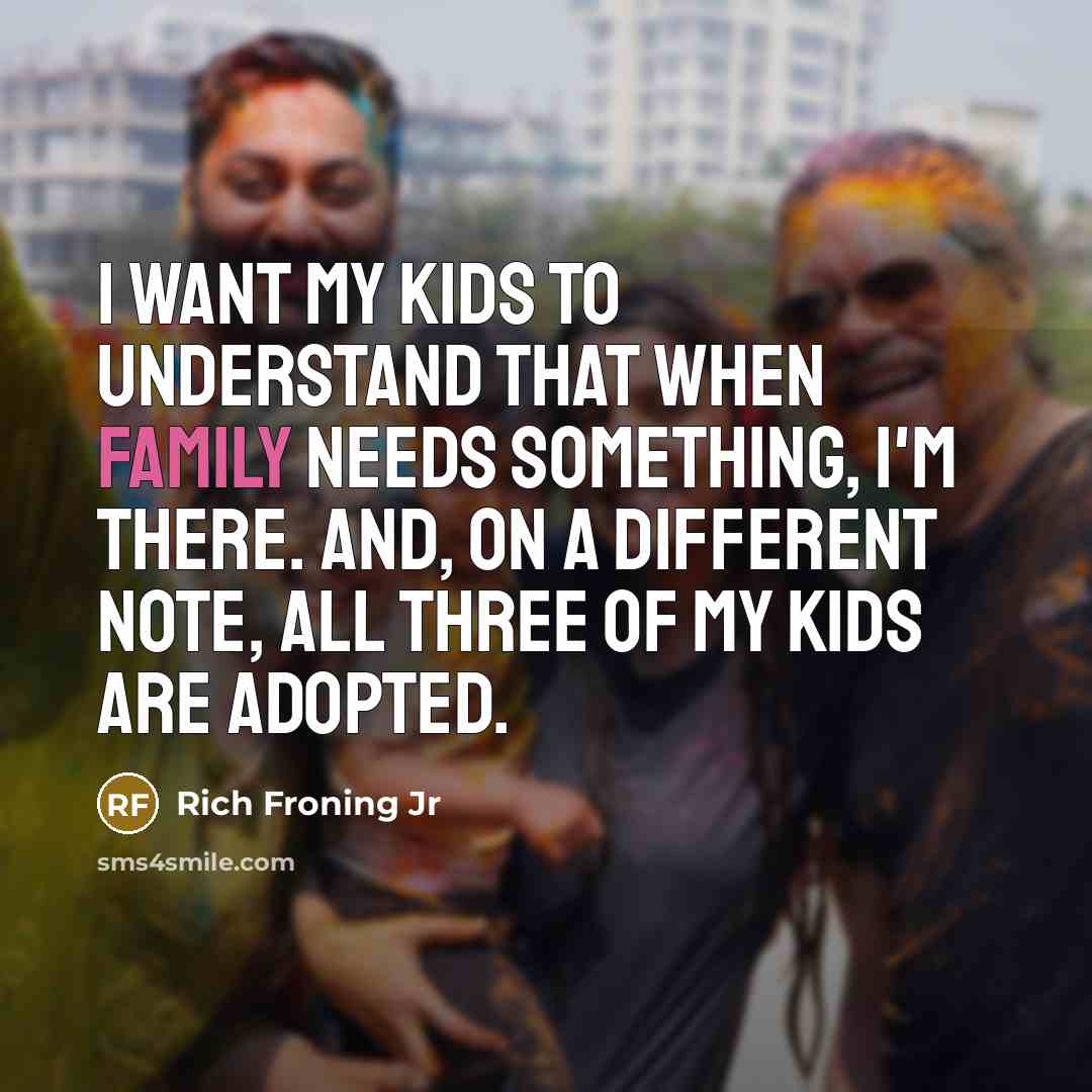 “I want my kids to understand that when family needs…” quote by Rich Froning Jr