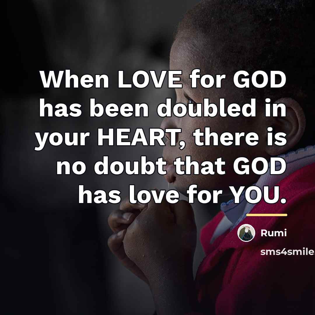 “When LOVE for GOD has been doubled in your HEART,…” quote by Rumi