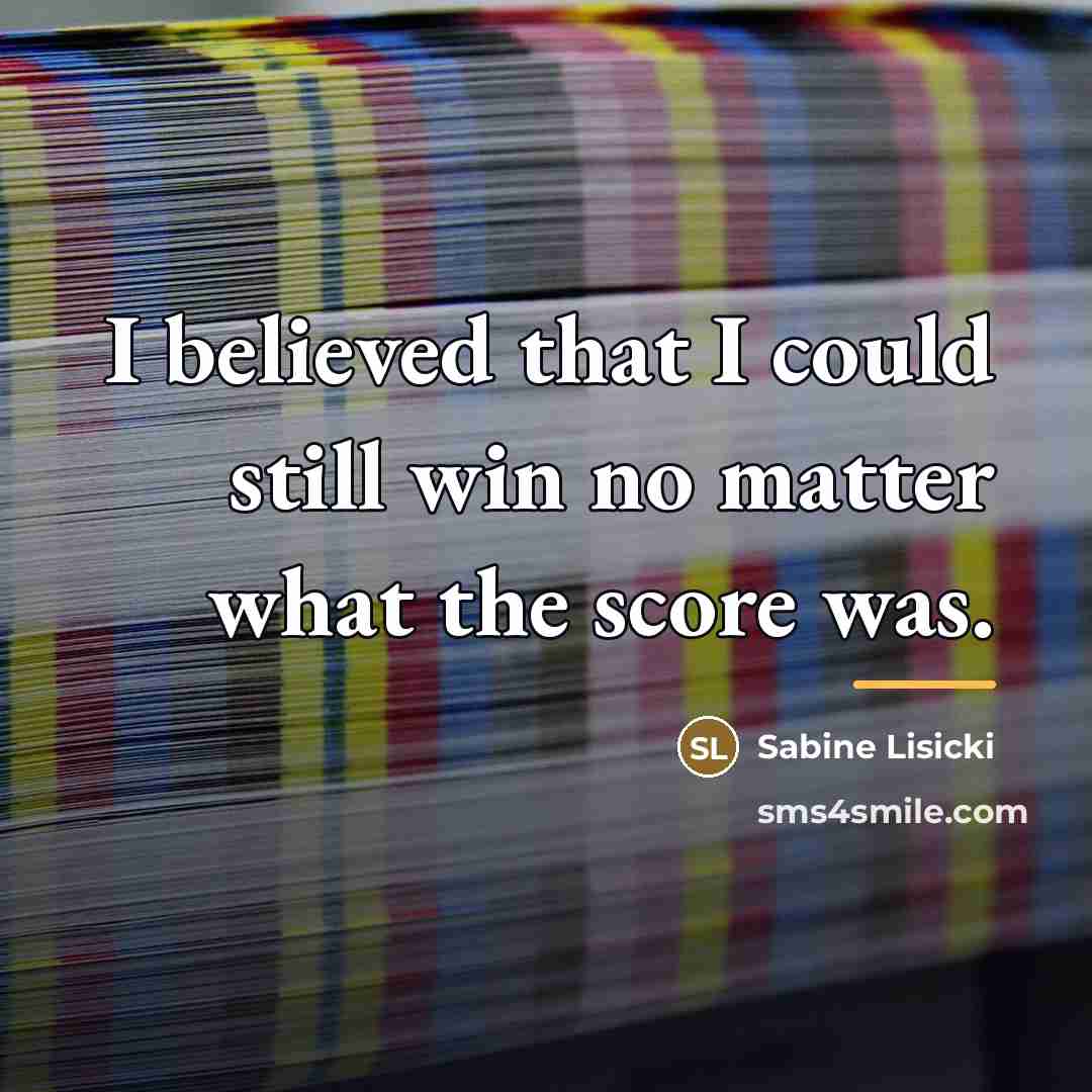 “I believed that I could still win no matter what…” quote by Sabine Lisicki