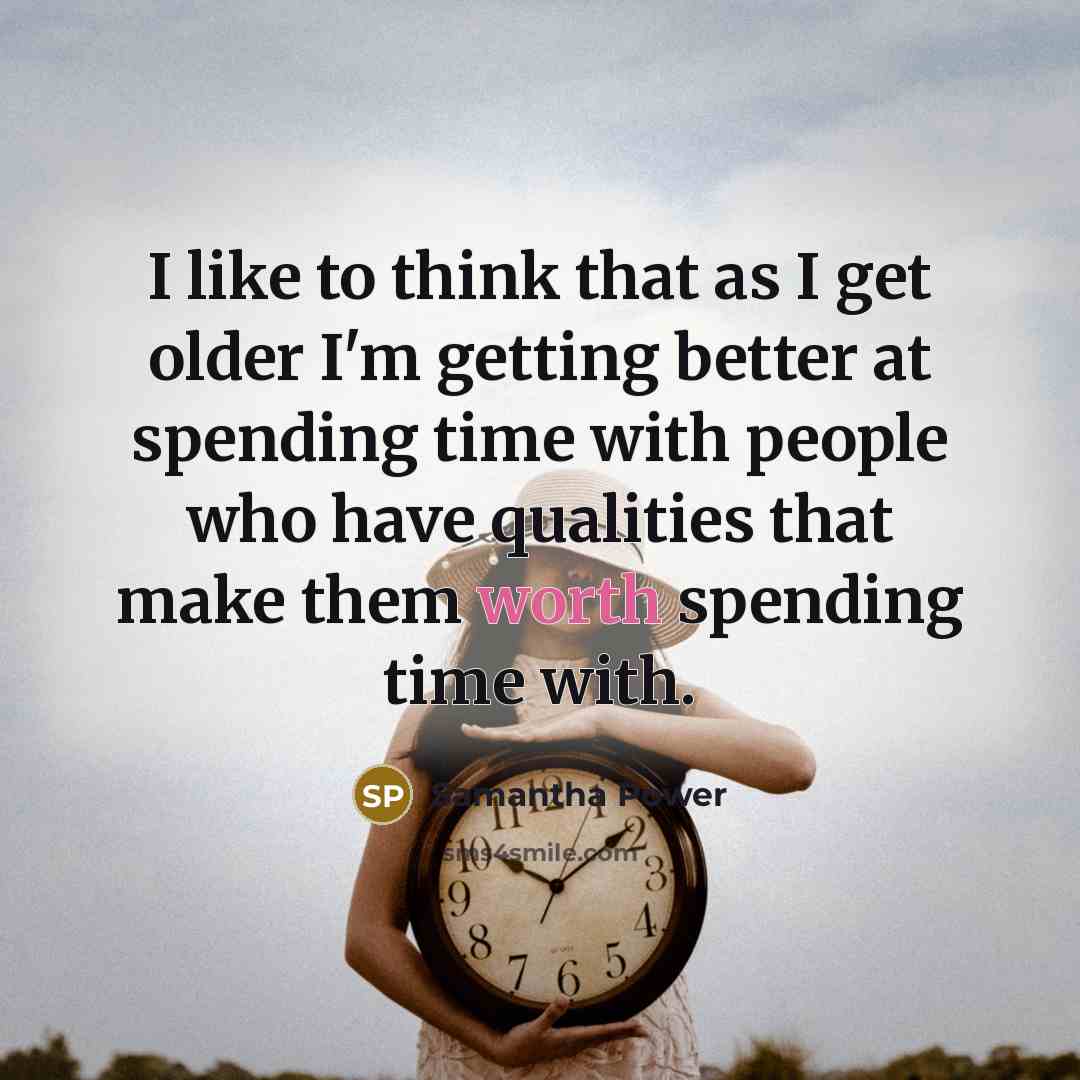 “I like to think that as I get older I'm…” quote by Samantha Power
