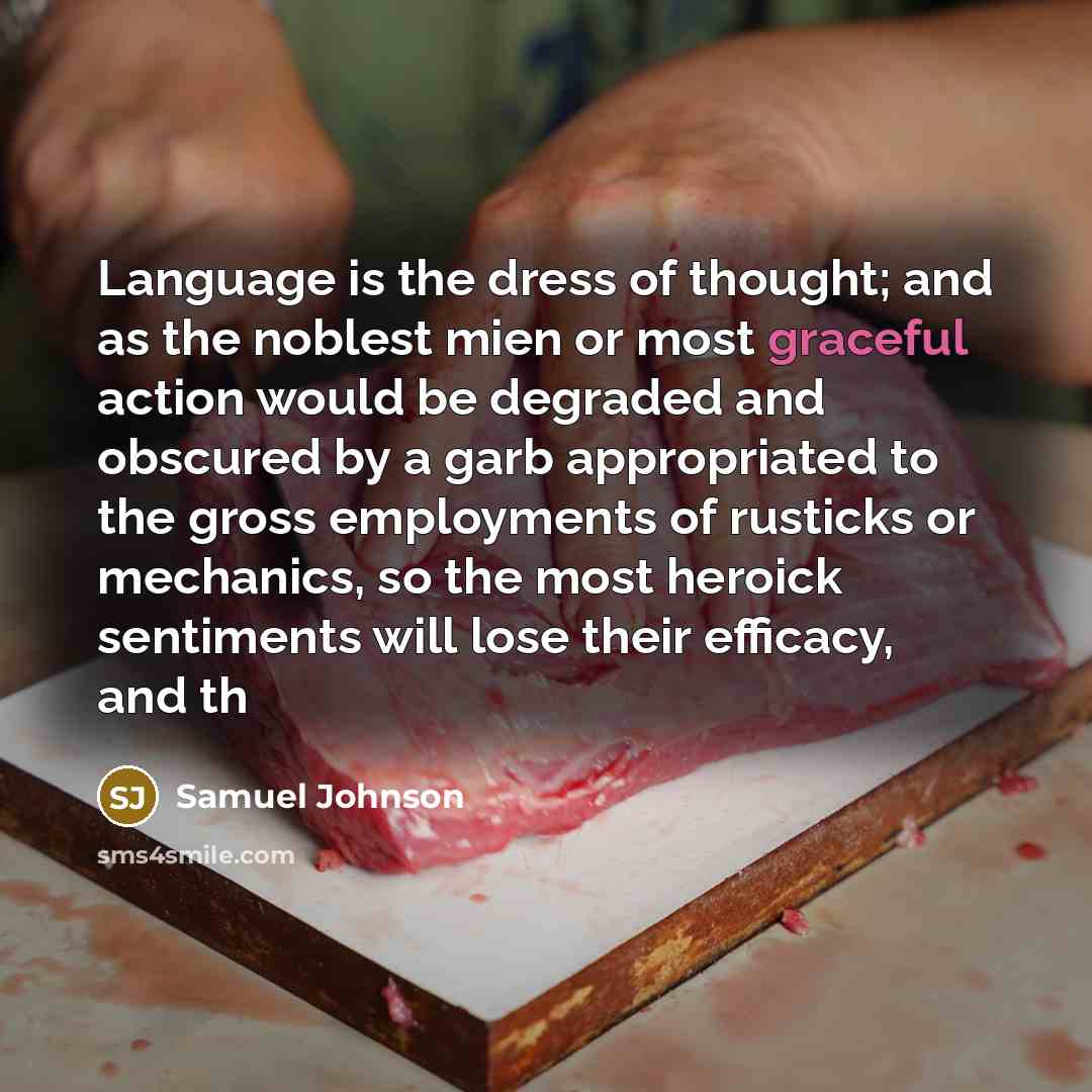 “Language is the dress of thought; and as the noblest…” quote by Samuel Johnson