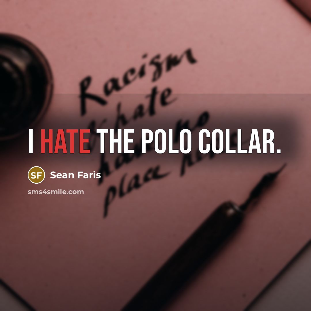 “I hate the polo collar.…” quote by Sean Faris