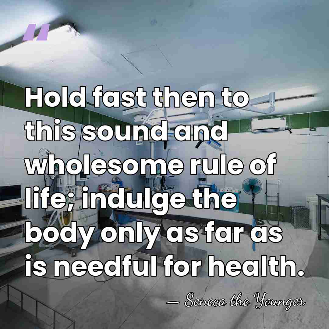Hold fast then to this sound and wholesome rule of life; indulge&hellip; - Seneca the Younger