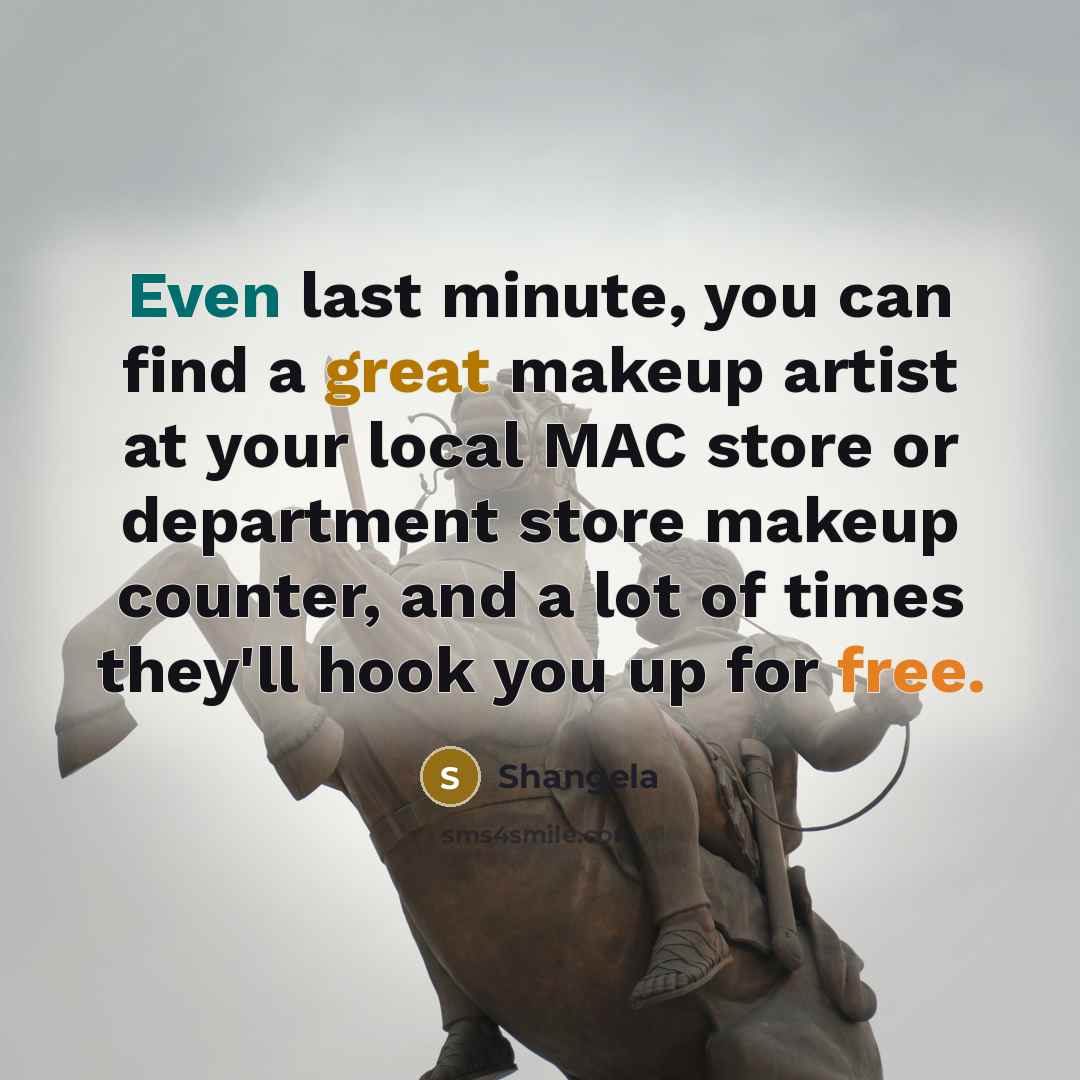 “Even last minute, you can find a great makeup artist…” quote by Shangela