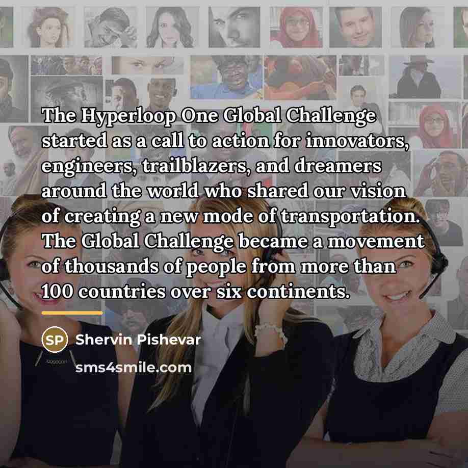 “The Hyperloop One Global Challenge started as a call to…” quote by Shervin Pishevar