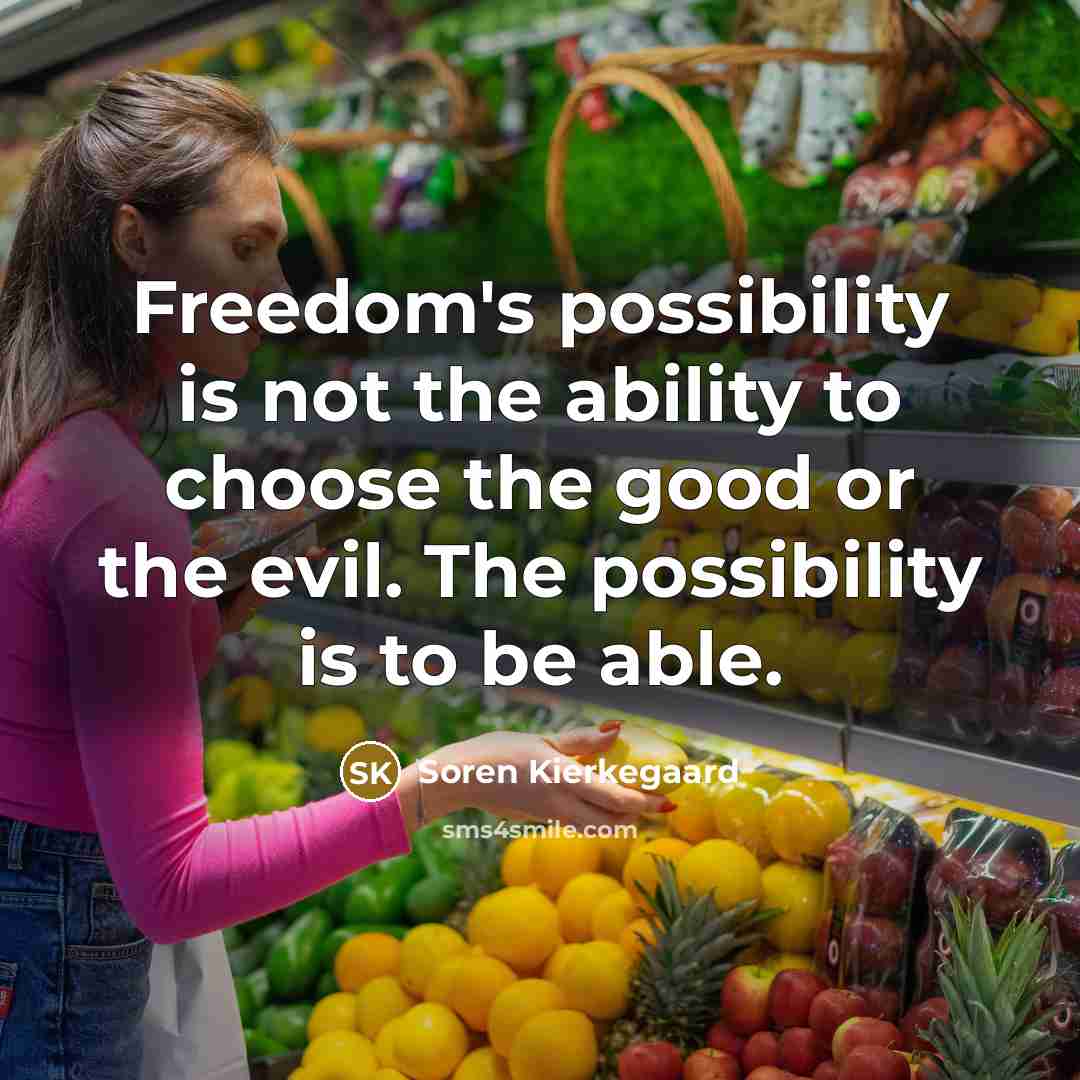 “Freedom's possibility is not the ability to choose the good…” quote by Soren Kierkegaard