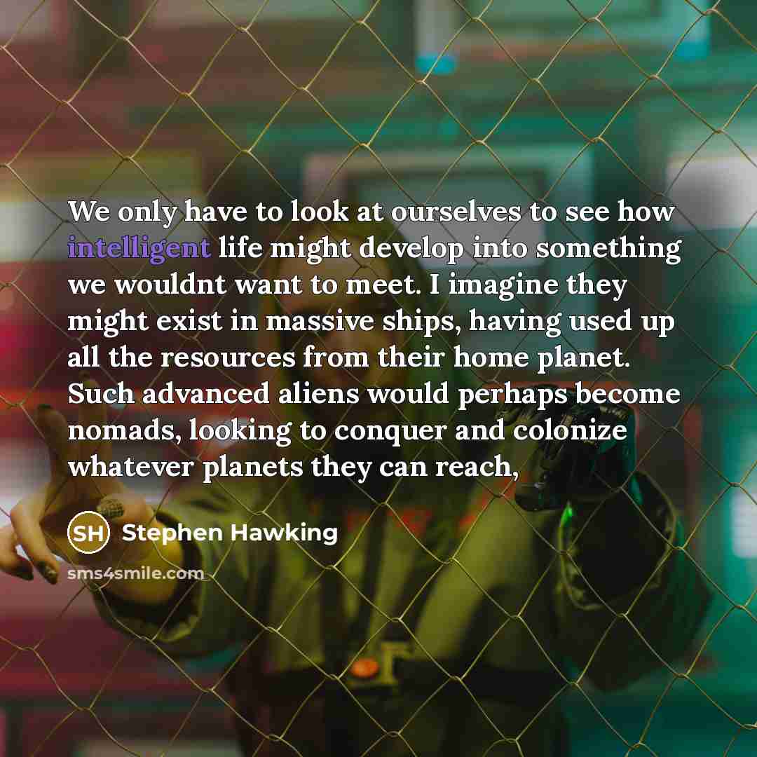 “We only have to look at ourselves to see how…” quote by Stephen Hawking