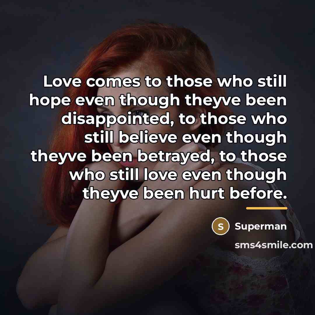 “Love comes to those who still hope even though theyve…” quote by Superman