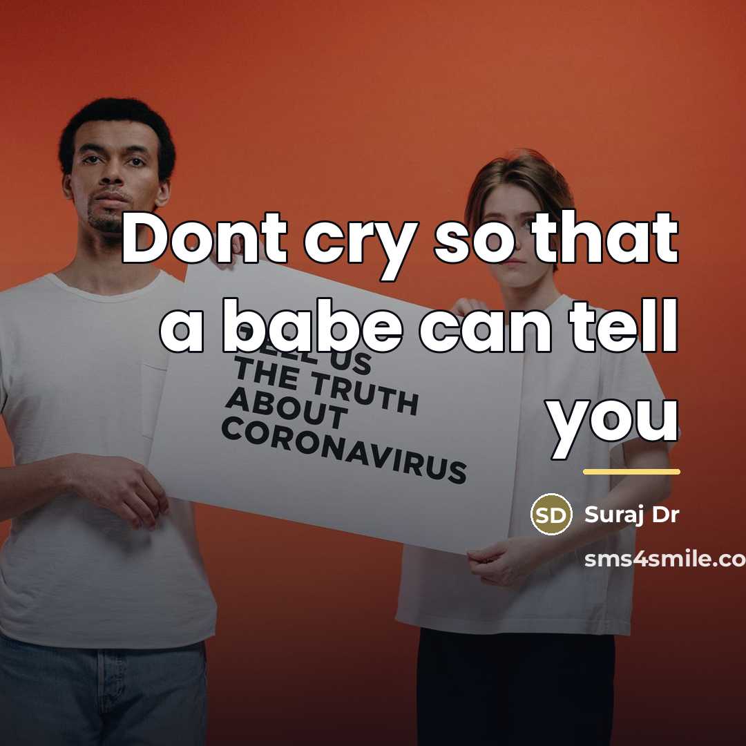 “Dont cry so that a babe can tell you…” quote by Suraj Dr
