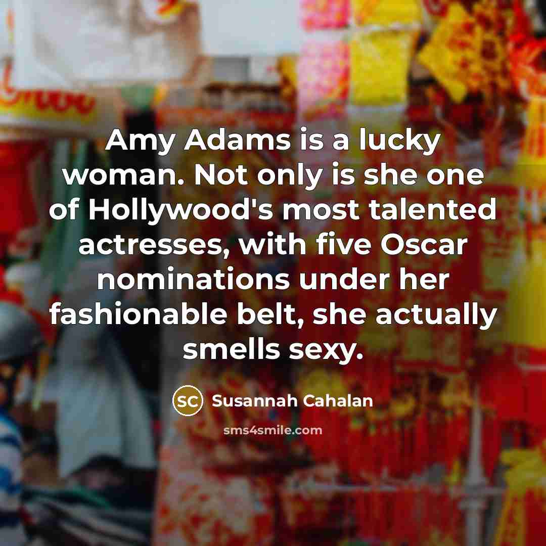 “Amy Adams is a lucky woman. Not only is she…” quote by Susannah Cahalan