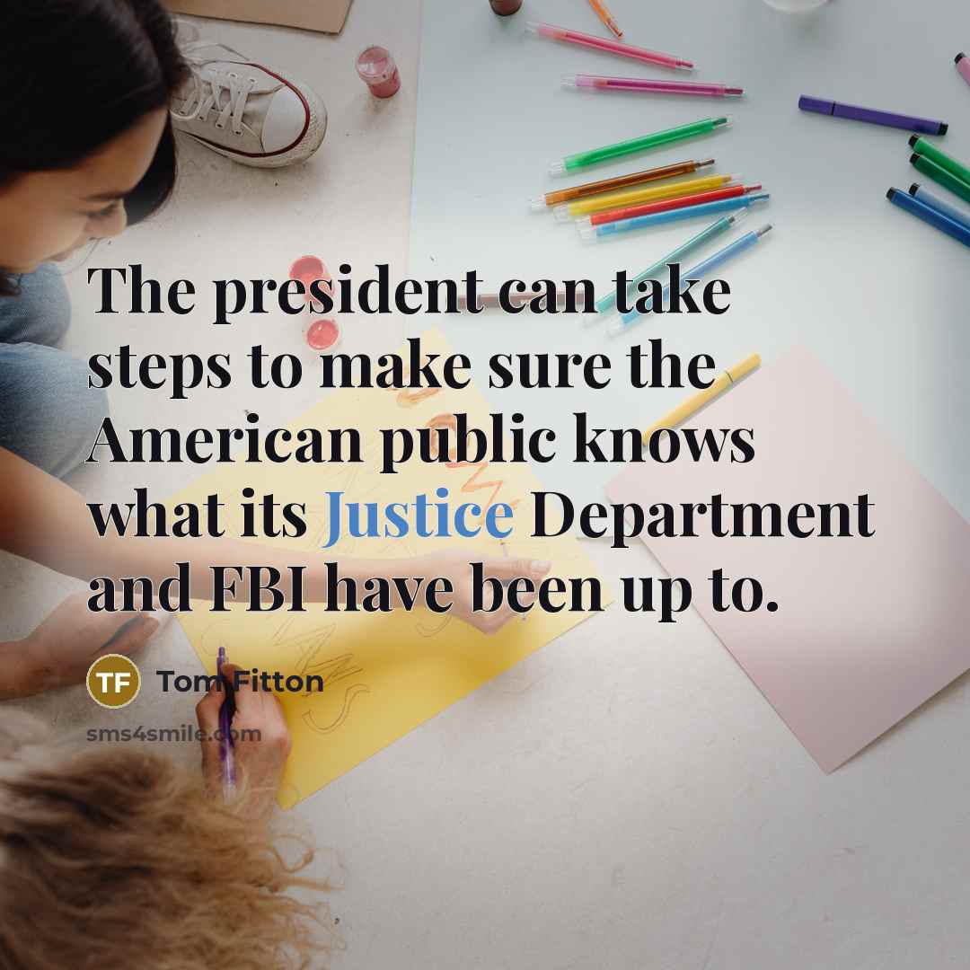 “The president can take steps to make sure the American…” quote by Tom Fitton