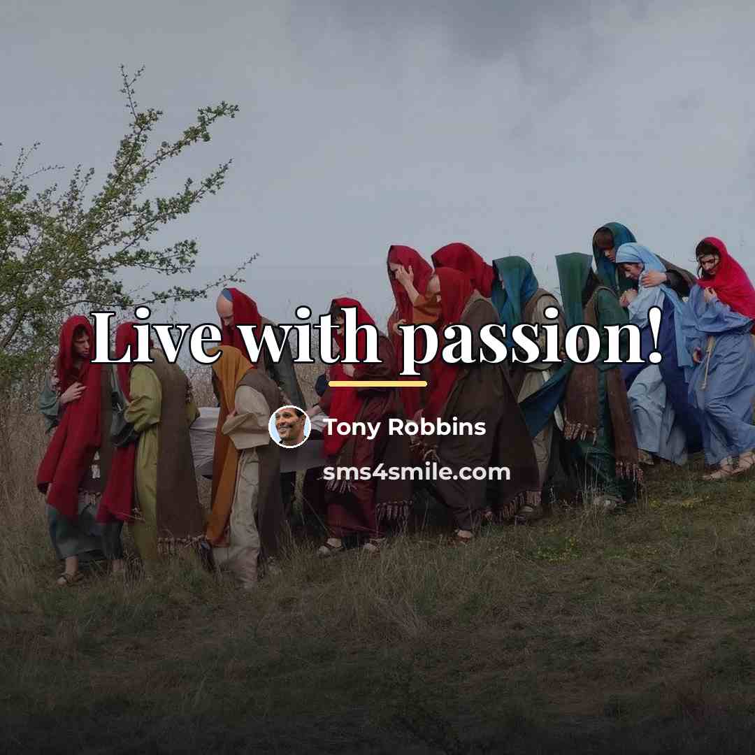 “Live with passion!…” quote by Tony Robbins